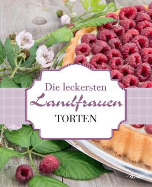 Cover of the book Die leckersten Landfrauen Torten by Barbara Klein, Jutta Schuhn, Michael Sauer, Sylvia Winnewisser
