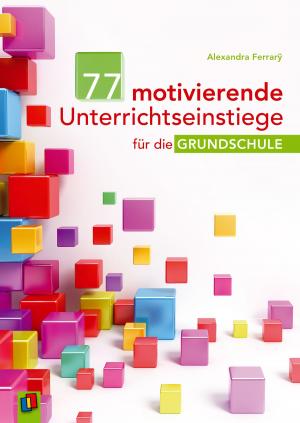 Cover of the book 77 motivierende Unterrichtseinstiege für die Grundschule by Armin Kaster