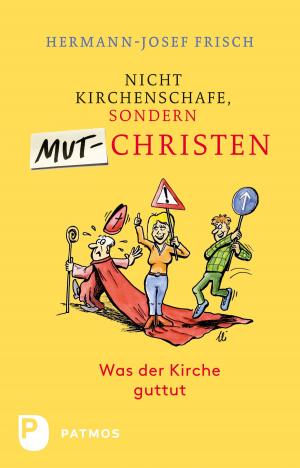Cover of the book Nicht Kirchenschafe sondern Mutchristen by Marascha Daniela Heisig