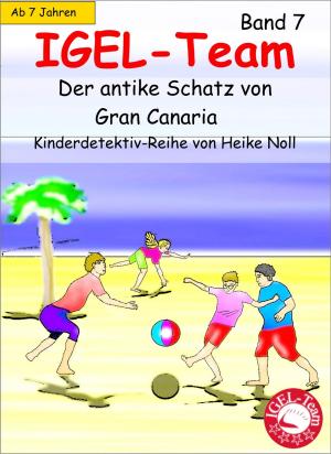 Cover of the book IGEL-Team 7, Der antike Schatz von Gran Canaria by Katrin Kleebach