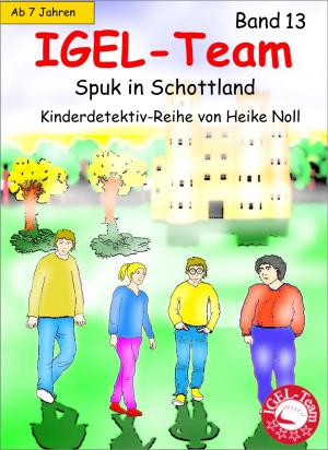 Cover of the book IGEL-Team Band 13, Spuk in Schottland by Thomas Häring