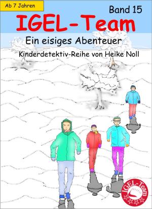 Cover of the book IGEL-Team - Band 15, Ein eisiges Abenteuer by Lucy van Geldern