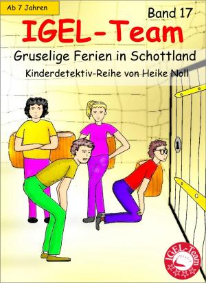 Cover of the book IGEL-Team - Band 17, Gruselige Ferien in Schottland by Ludwig Bechstein
