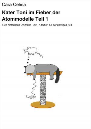 Cover of the book Kater Toni im Fieber der Atommodelle Teil 1 by Kate O'Connor