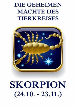 Cover of the book Die geheimen Mächte des Tierkreises - Der Skorpion by Jean Paul