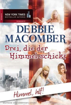 Cover of the book Drei, die der Himmel schickt: Himmel, hilf! by Melissa Darnell