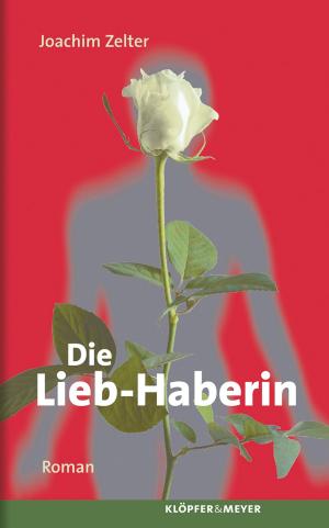 Cover of the book Die Lieb-Haberin. by Joachim Zelter