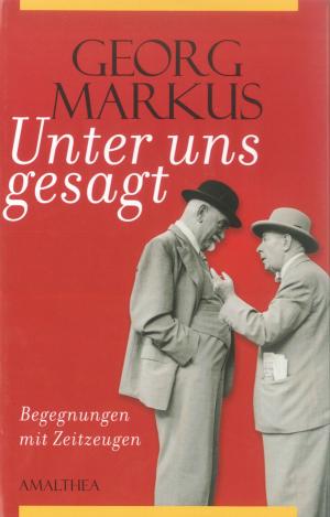 Cover of the book Unter uns gesagt by Georg Markus