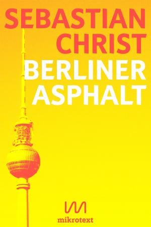 Cover of Berliner Asphalt by Sebastian Christ, mikrotext
