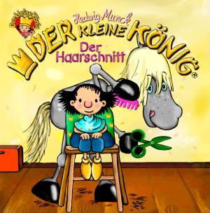 Cover of the book Der kleine König - Der Haarschnitt by Hedwig Munck
