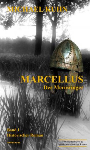 Cover of the book Marcellus - Der Merowinger by Michael Kuhn, Jennifer Riemek