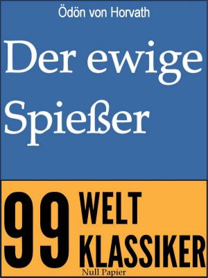 Cover of the book Der ewige Spießer by Edgar Allan Poe, John William Polidori, Charles Baudelaire, Heinrich Heine, Johann Wolfgang von Goethe, Gottfried August Bürger