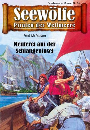 Cover of the book Seewölfe - Piraten der Weltmeere 64 by Burt Frederick