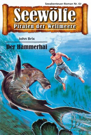 Cover of the book Seewölfe - Piraten der Weltmeere 67 by Burt Frederick