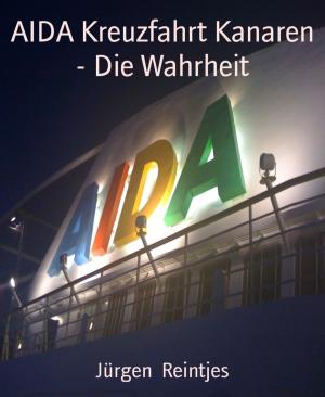 Cover of the book AIDA Kreuzfahrt Kanaren - Die Wahrheit by Martin Barkawitz