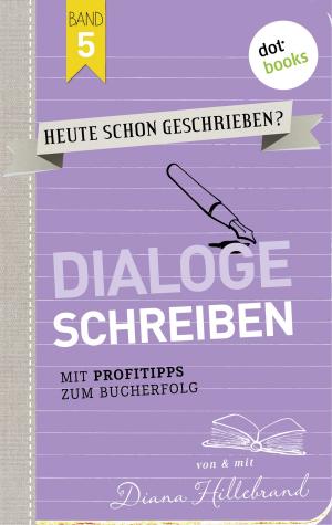 Cover of the book HEUTE SCHON GESCHRIEBEN? - Band 5: Dialoge schreiben by Martin Niessen