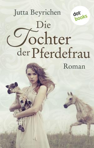 Cover of the book Die Tochter der Pferdefrau by Angelika Monkberg