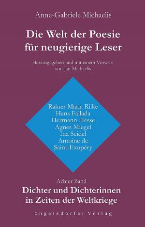 Cover of the book Die Welt der Poesie für neugierige Leser. Achter Band: Dichter und Dichterinnen in Zeiten der Weltkriege by Klaus Jahnke, Susanne Wolff