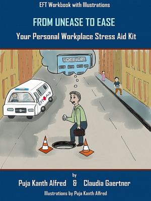 Cover of the book From Unease to Ease - Your Personal Workplace Stress Aid Kit by Luis Carlos Molina Acevedo