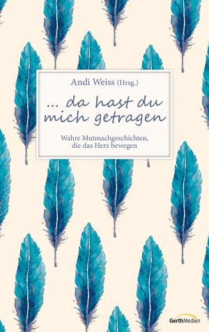 Cover of the book ...da hast du mich getragen by Elisabeth Büchle