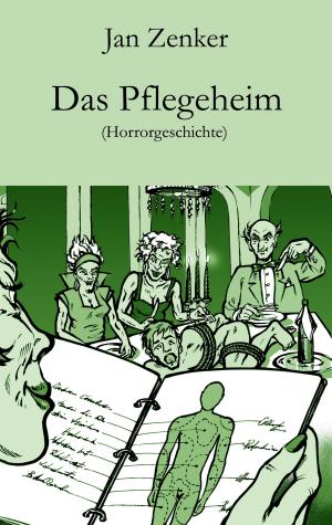 Cover of the book Das Pflegeheim by Helmut Zenker, Jan Zenker, Tibor Zenker