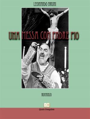 Cover of the book Una Messa con padre Pio by Leonardo Bruni
