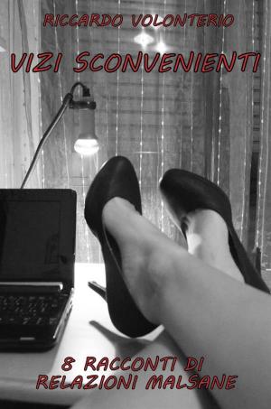 Cover of the book Vizi sconvenienti - 8 racconti di relazioni malsane by Ellie Christina