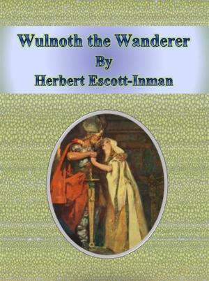 Cover of Wulnoth the Wanderer by Herbert Escott-inman, Herbert Escott-inman