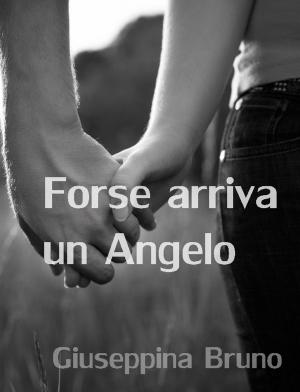 Cover of the book Forse arriva un Angelo by Giuseppina Bruno