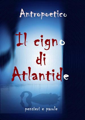 Cover of the book Il cigno di Atlantide by Pierre de Ronsard
