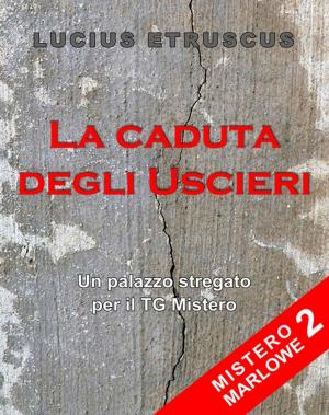 Book cover of La caduta degli Uscieri (Mistero Marlowe 2)