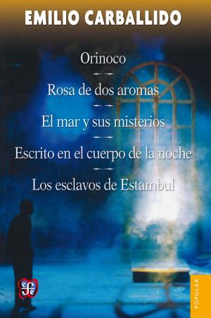 Book cover of Orinoco / Rosa de dos aromas / El mar y sus misterios / Escrito en el cuerpo de la noche / Los esclavos de Estambul