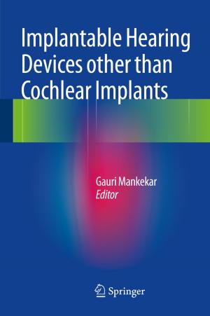 Cover of the book Implantable Hearing Devices other than Cochlear Implants by Gagari Chakrabarti, Chitrakalpa Sen