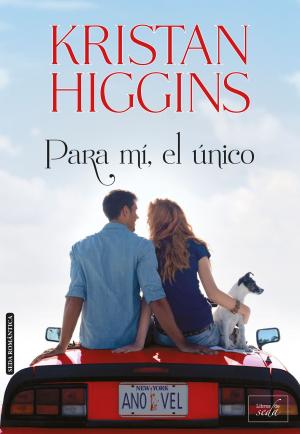 Cover of the book PARA MÍ, EL ÚNICO by Kristan Higgins