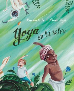 Cover of the book Yoga en la selva (Yoga in the Jungle) by Ana Eulate