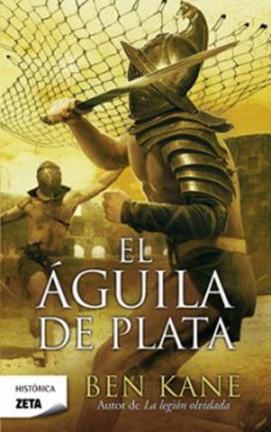 Cover of the book El Águila de Plata (La Legión Olvidada 2) by Eva Zamarreño, Álex López