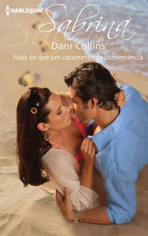 Cover of the book Mais do que um casamento de conveniência by Dani Collins