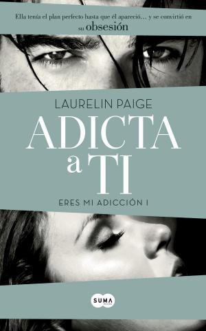 bigCover of the book Adicta a ti (Eres mi adicción 1) by 