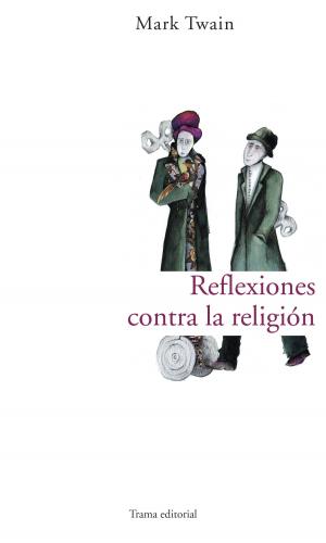 Cover of the book Reflexiones contra la religión by Mark Twain