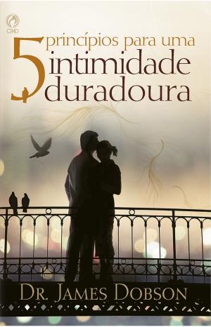 Cover of the book 5 Princípios para uma Intimidade Duradoura by Claudionor de Andrade