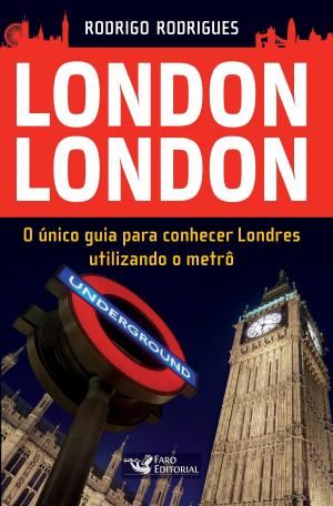 Cover of the book London London: O único guia para conhecer Londres utilizando o metrô by Victor Bonini