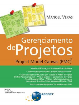 Cover of the book Gerenciamento de Projetos: Project Model Canvas (PMC)® by Walter Gassenferth, Ciro Mendonça da Conceição, Maria Augusta Soares Machado, Silvia Pereira, Walther Krause