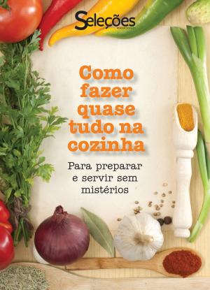 Cover of the book Como fazer quase tudo na cozinha by Seleções do Reader's Digest