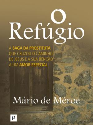 Cover of the book O refúgio by Marcilene Magalhães da Silva, Margareth Diniz