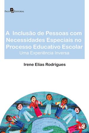 Cover of the book A inclusão de pessoas com necessidades especiais no processo educativo escolar by Ana Silvia Marcatto Begalli, Gabriela Soares Balestero