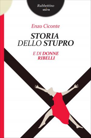 Cover of the book Storia dello stupro by SERGIO RICOSSA, Lorenzo Infantino