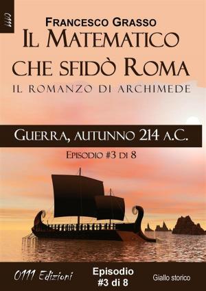 Book cover of Guerra, autunno 214 a.C. - serie Il Matematico che sfidò Roma ep. #3 di 8