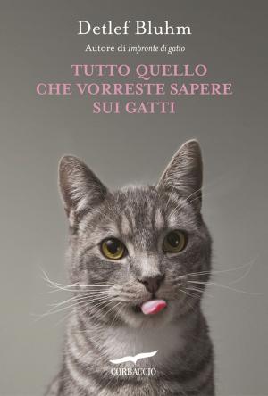 Cover of the book Tutto quello che vorreste sapere sui gatti by Giovanni Capra