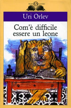 Cover of the book Com'è difficile essere un leone by Charles Baudelaire, Roberto Mussapi