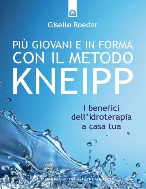Cover of the book Piú giovani e in forma con il metodo Kneipp by Karyn Siegel-Maier